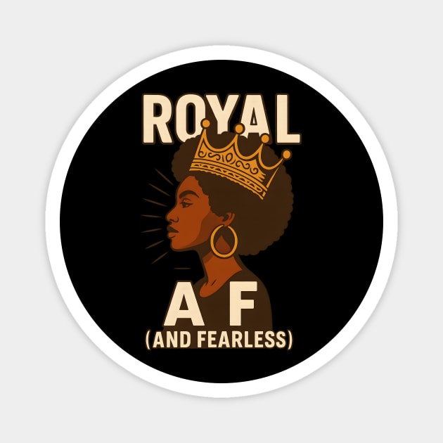 Royal Af (And Fearless) Magnet by Roots In Royalty